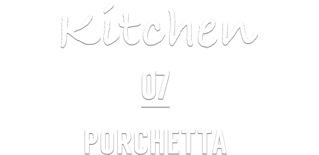 Kitchen 07 PORCHETTA