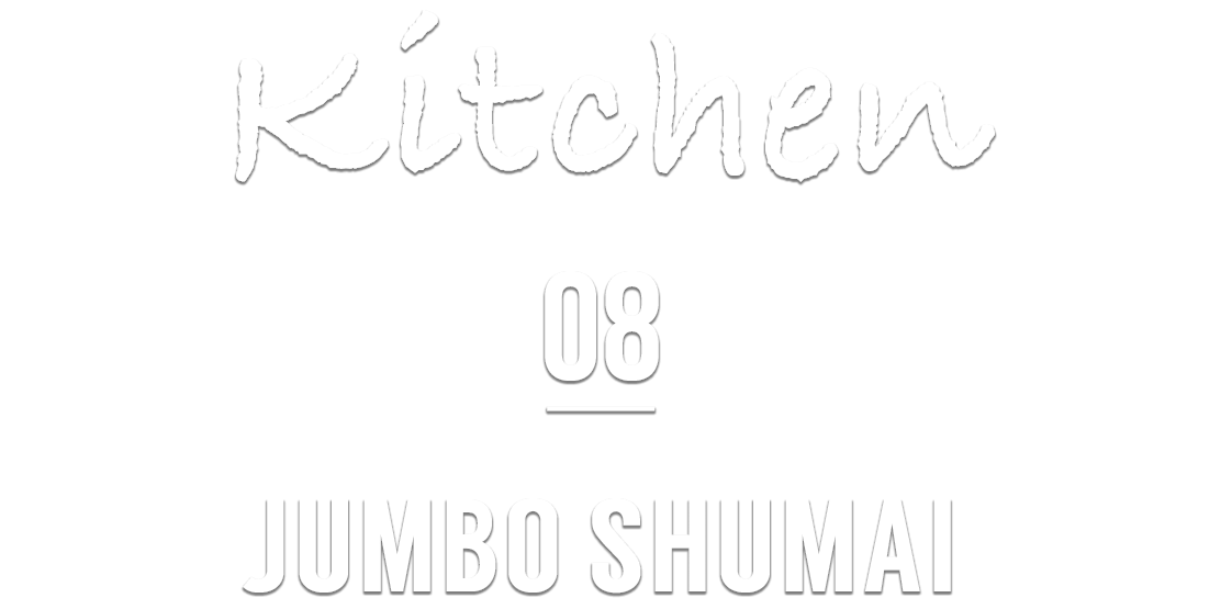 Kitchen 08 JUMBO SHUMAI