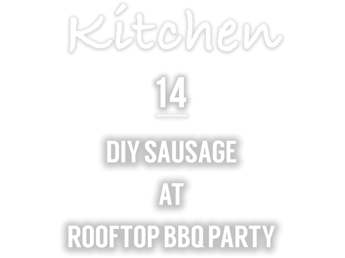 Kitchen 14 DIY SAUSAGE AT ROOFTOP BBQ PARTY